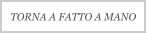 TORNA A FATTO A MANO