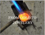 FROM GOLD TO               JEWELERY