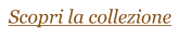 Scopri la collezione