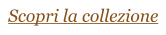 Scopri la collezione